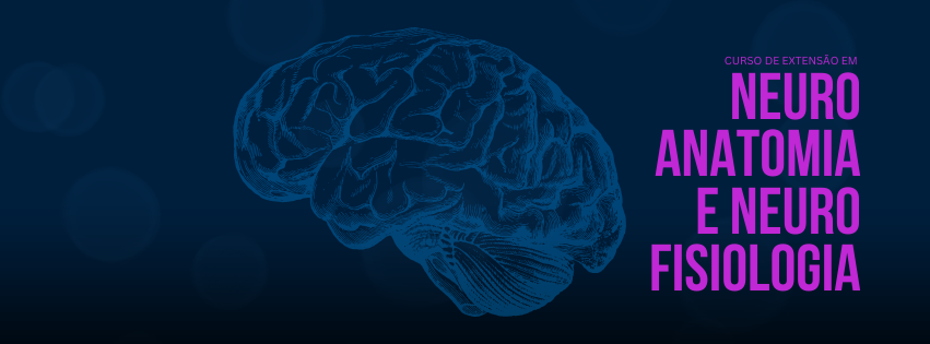 Curso de Extensão em Neuroanatomia e Neurofisiologia